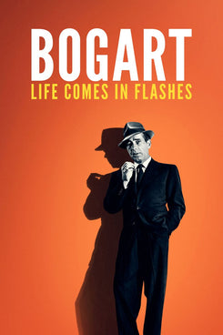 Bogart: Life Comes In Flashes